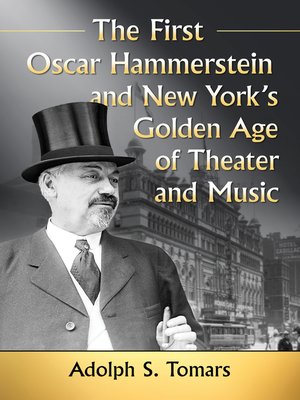 cover image of The First Oscar Hammerstein and New York's Golden Age of Theater and Music